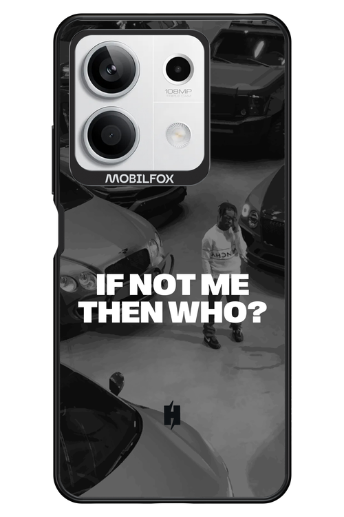IF NOT ME Simple B&W - Xiaomi Redmi Note 13 5G