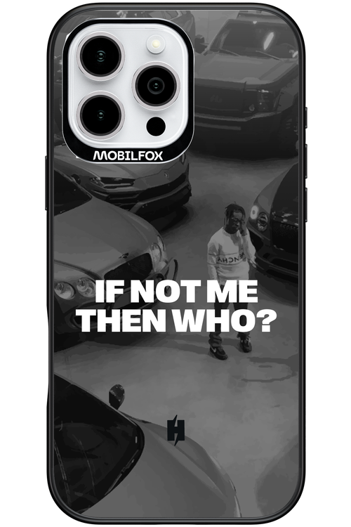 IF NOT ME Simple B&W - Apple iPhone 16 Pro Max