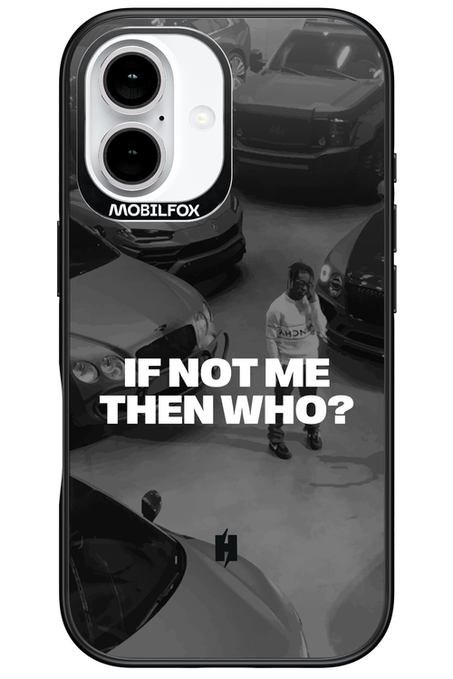 IF NOT ME Simple B&W - Apple iPhone 16