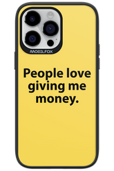 People love giving me money - Apple iPhone 14 Pro Max