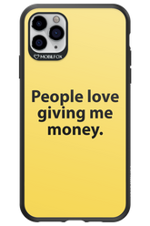 People love giving me money - Apple iPhone 11 Pro Max
