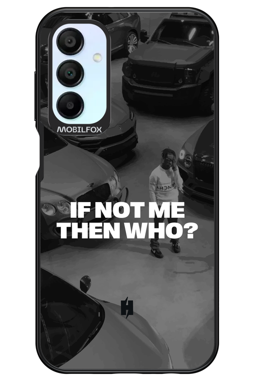 IF NOT ME Simple B&W - Samsung Galaxy A15