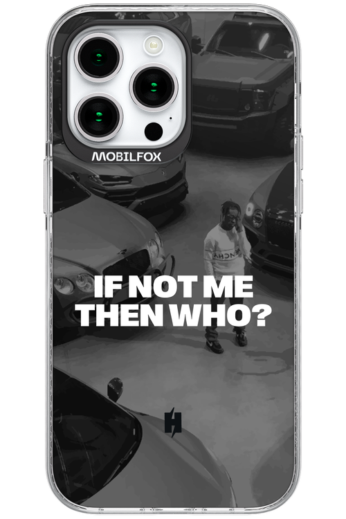 IF NOT ME Simple B&W - Apple iPhone 15 Pro Max