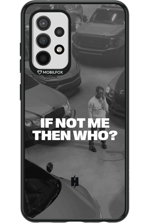 IF NOT ME Simple B&W - Samsung Galaxy A52 / A52 5G / A52s