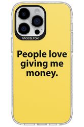 People love giving me money - Apple iPhone 14 Pro Max