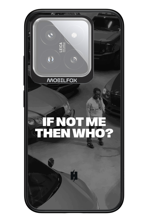 IF NOT ME Simple B&W - Xiaomi 14