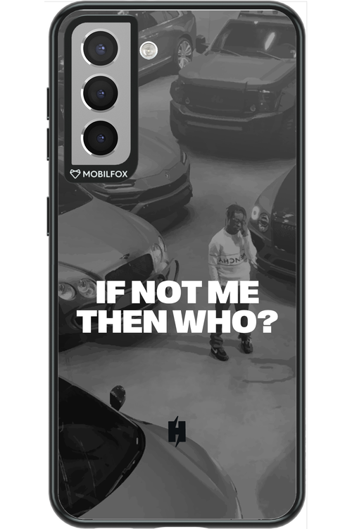 IF NOT ME Simple B&W - Samsung Galaxy S21
