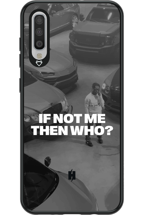 IF NOT ME Simple B&W - Samsung Galaxy A70