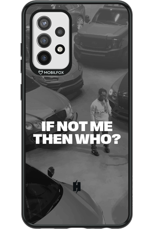 IF NOT ME Simple B&W - Samsung Galaxy A72