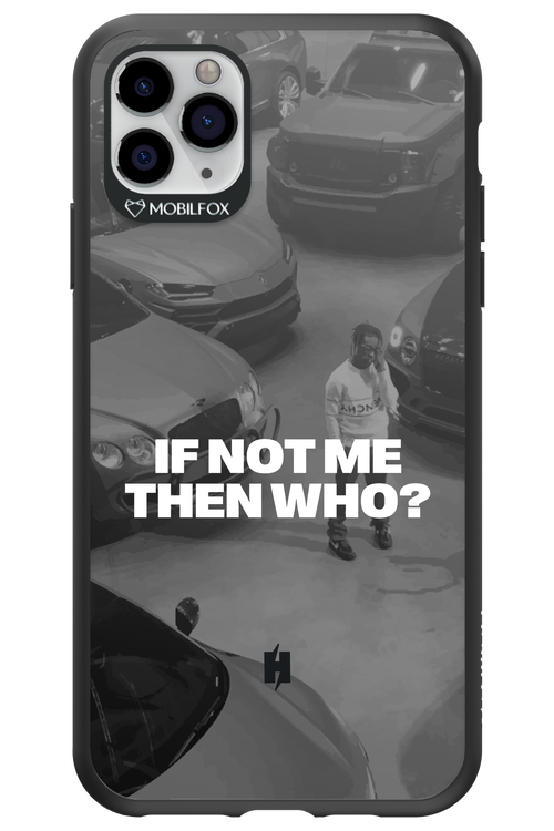 IF NOT ME Simple B&W - Apple iPhone 11 Pro Max
