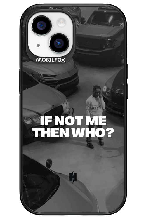 IF NOT ME Simple B&W - Apple iPhone 15