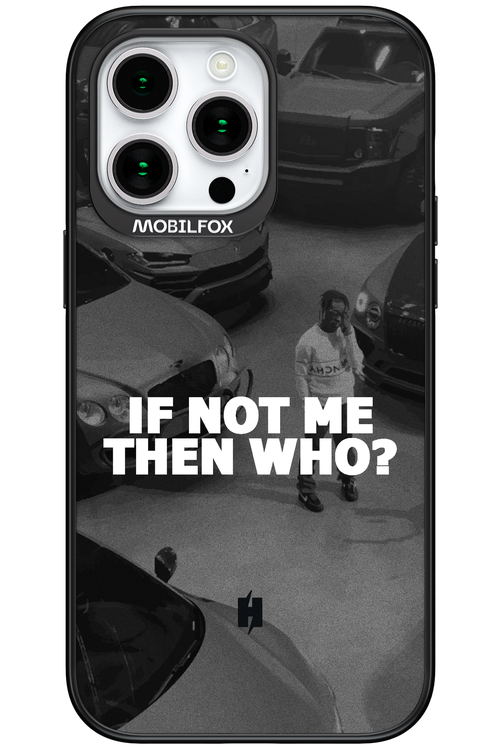 IF NOT ME 2.0 - Apple iPhone 15 Pro Max