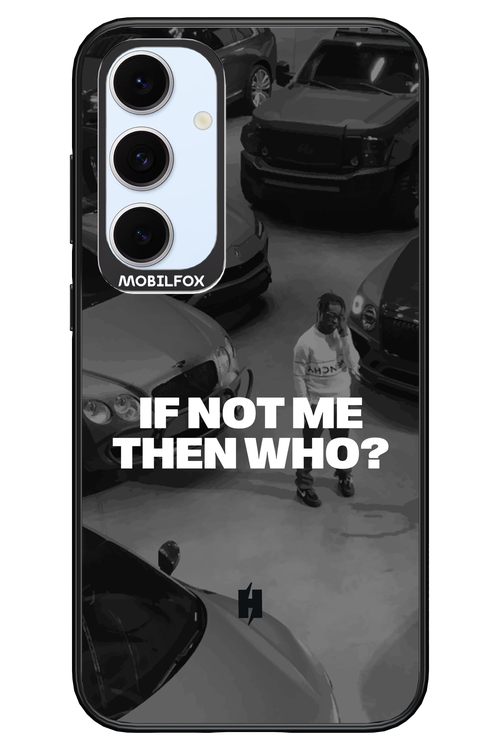 IF NOT ME Simple B&W - Samsung S24 FE