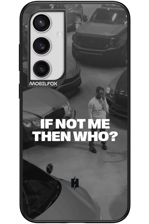 IF NOT ME Simple B&W - Samsung Galaxy S24+