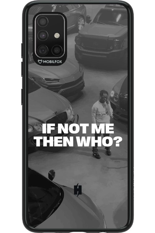 IF NOT ME Simple B&W - Samsung Galaxy A51