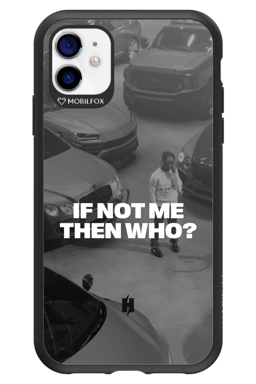IF NOT ME Simple B&W - Apple iPhone 11