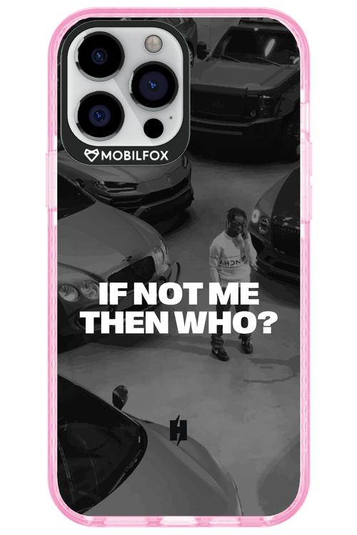 IF NOT ME Simple B&W - Apple iPhone 13 Pro Max