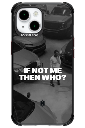 IF NOT ME Simple B&W - Apple iPhone 15