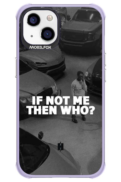 IF NOT ME - Apple iPhone 13