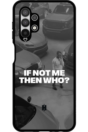 IF NOT ME Simple B&W - Samsung Galaxy A13 4G