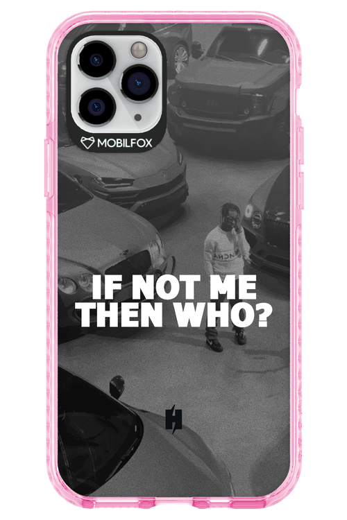 IF NOT ME 2.0 - Apple iPhone 11 Pro