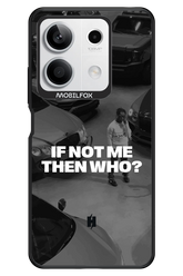 IF NOT ME Simple B&W - Xiaomi Redmi Note 13 5G