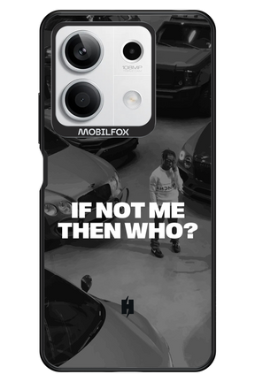 IF NOT ME Simple B&W - Xiaomi Redmi Note 13 5G