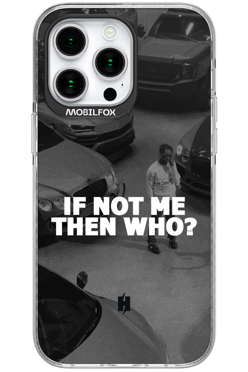 IF NOT ME 2.0 - Apple iPhone 15 Pro Max
