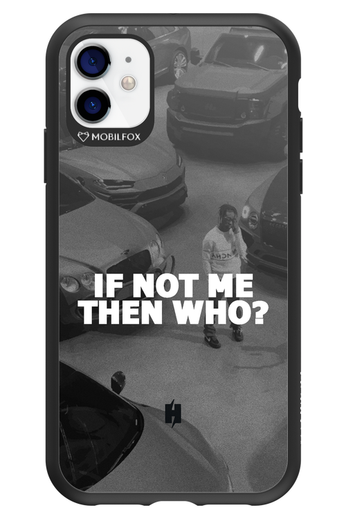 IF NOT ME 2.0 - Apple iPhone 11