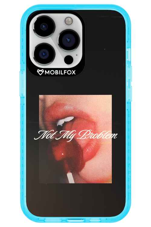 Not My Problem II 2.0 - Apple iPhone 13 Pro
