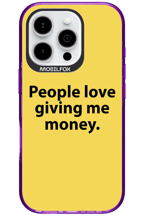 People love giving me money - Apple iPhone 16 Pro