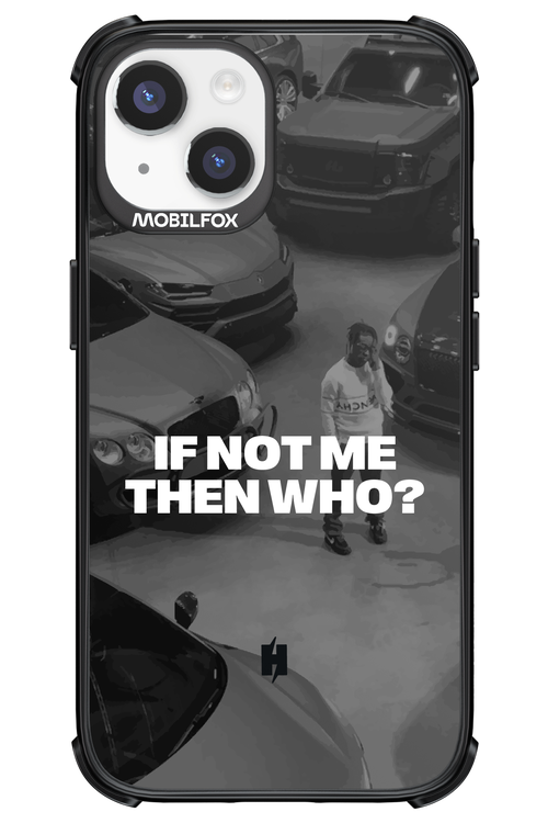 IF NOT ME Simple B&W - Apple iPhone 14