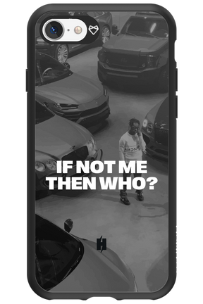 IF NOT ME Simple B&W - Apple iPhone 7