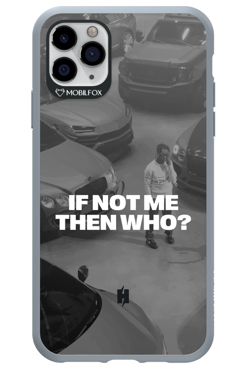 IF NOT ME Simple B&W - Apple iPhone 11 Pro Max
