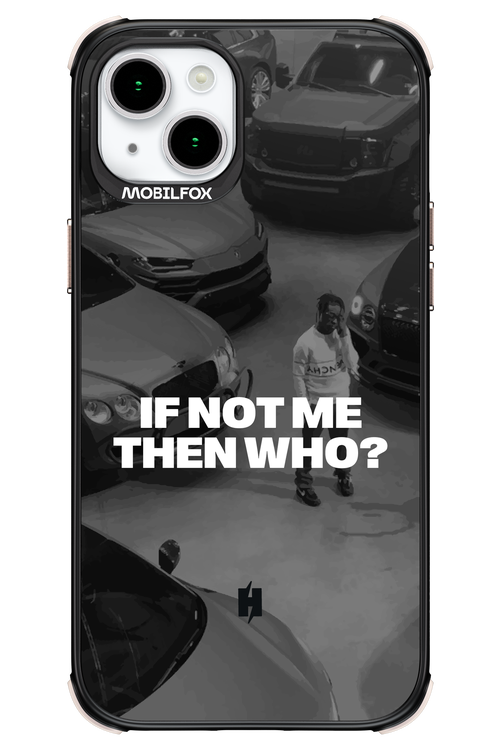 IF NOT ME Simple B&W - Apple iPhone 15 Plus