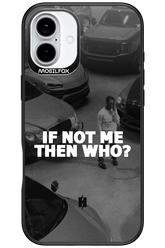 IF NOT ME 2.0 - Apple iPhone 16 Plus