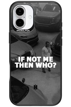 IF NOT ME 2.0 - Apple iPhone 16 Plus