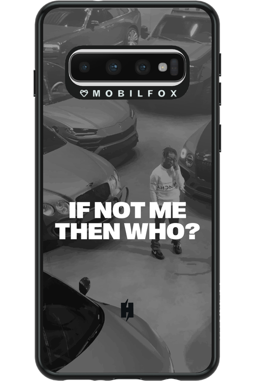 IF NOT ME Simple B&W - Samsung Galaxy S10