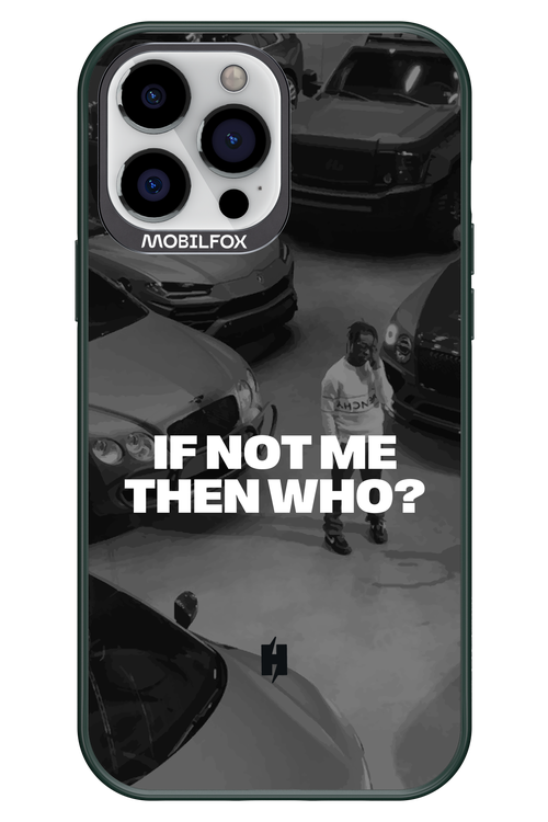 IF NOT ME Simple B&W - Apple iPhone 13 Pro Max