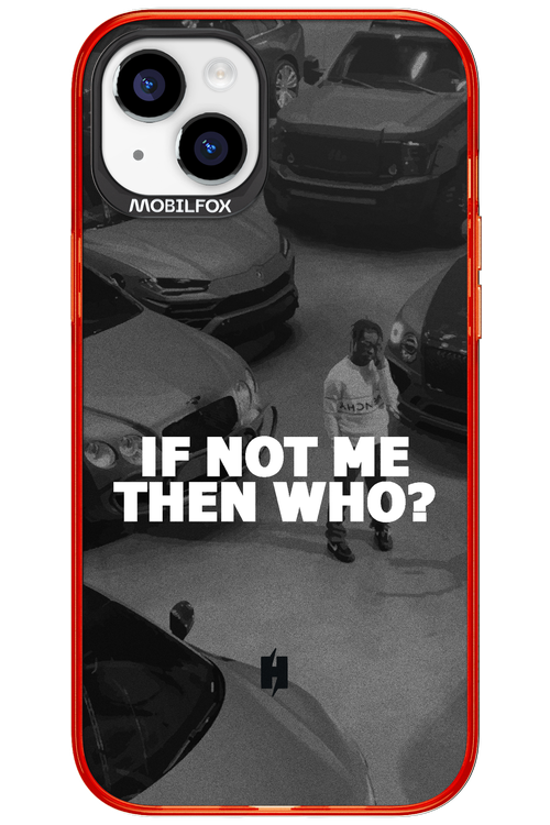 IF NOT ME 2.0 - Apple iPhone 15 Plus