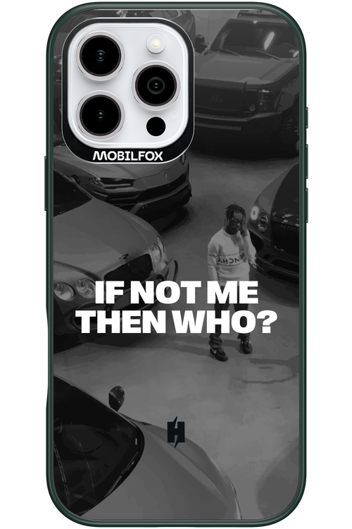 IF NOT ME Simple B&W - Apple iPhone 16 Pro Max