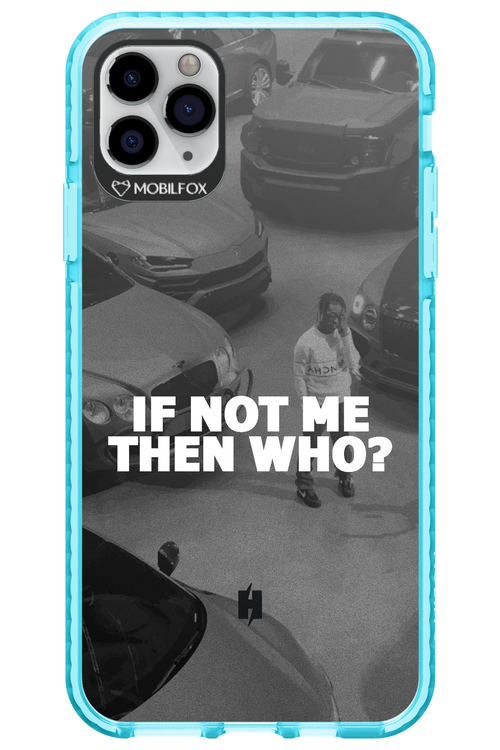 IF NOT ME 2.0 - Apple iPhone 11 Pro Max