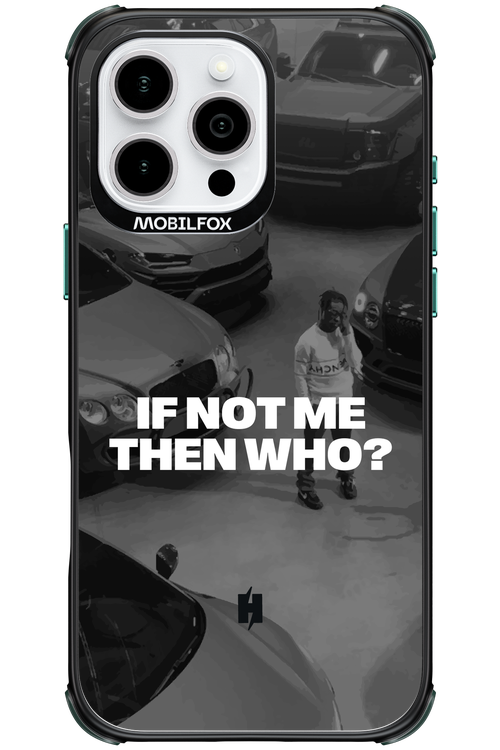 IF NOT ME Simple B&W - Apple iPhone 16 Pro Max