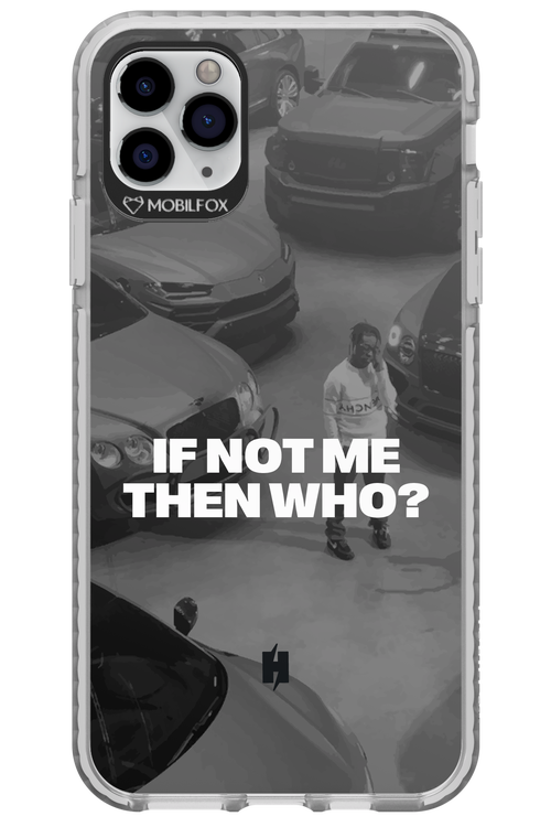 IF NOT ME Simple B&W - Apple iPhone 11 Pro Max