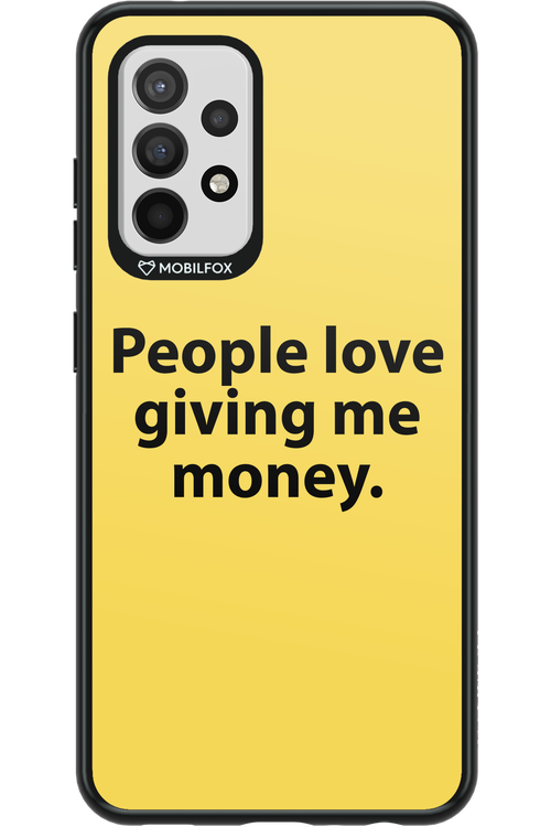 People love giving me money - Samsung Galaxy A52 / A52 5G / A52s
