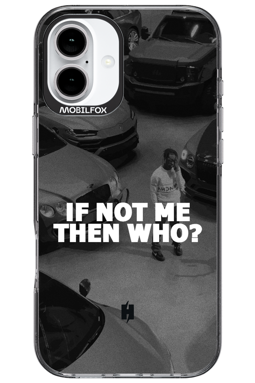 IF NOT ME 2.0 - Apple iPhone 16 Plus