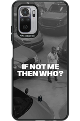 IF NOT ME Simple B&W - Xiaomi Redmi Note 10