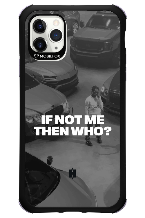 IF NOT ME Simple B&W - Apple iPhone 11 Pro Max