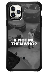 IF NOT ME Simple B&W - Apple iPhone 11 Pro Max