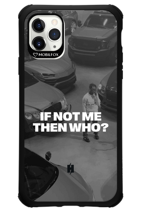 IF NOT ME Simple B&W - Apple iPhone 11 Pro Max